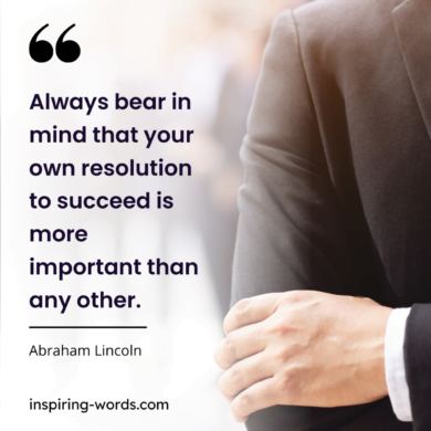 Read more about the article Always bear in mind that your own resolution to succeed is more important than any other – Abraham Lincoln