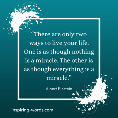 Read more about the article There are only two ways to live your life. One is as though nothing is a miracle. The other is as though everything is a miracle – Albert Einstein