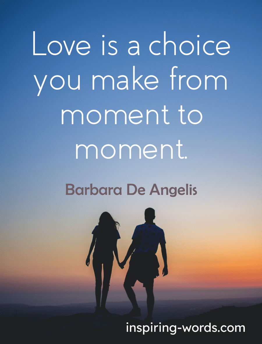 Barbara De Angelis Quote: Love is a choice you make…