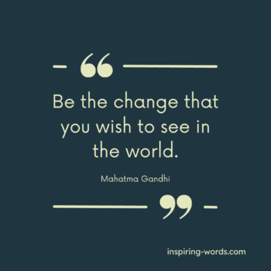 Read more about the article Be the change that you wish to see in the world – Mahatma Gandhi