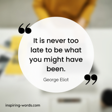 Read more about the article It is never too late to be what you might have been – George Eliot
