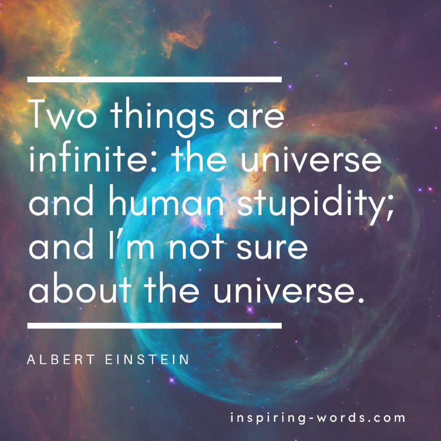 Albert Einstein Quote: Two things are infinite: the…