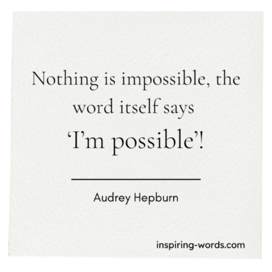 Read more about the article Nothing is impossible, the word itself says ‘I’m possible’ – Audrey Hepburn
